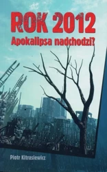 eBook Rok 2012 Apokalipsa nadchodzi - Piotr Kitrasiewicz