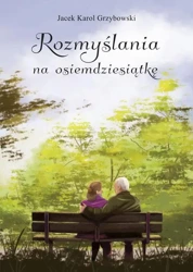 eBook Rozmyślania na osiemdziesiątkę - Jacek Karol Grzybowski epub