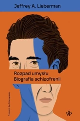 eBook Rozpad umysłu. Biografia schizofrenii - Jeffrey A. Lieberman mobi epub