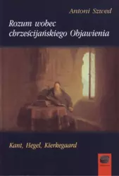 eBook Rozum wobec chrześcijańskiego Objawienia - Antoni Szwed