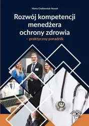 eBook Rozwój kompetencji menedżera ochrony zdrowia – praktyczny poradnik - Marta Chalimoniuk-Nowak epub mobi