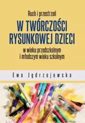 eBook Ruch i przestrzeń w twórczości rysunkowej dzieci w wieku przedszkolnym i młodszym wieku szkolnym - Ewa Jędrzejowska