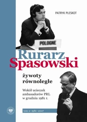 eBook Rurarz, Spasowski - żywoty równoległe. Wokół ucieczek ambasadorów PRL w grudniu 1981 tom 1 i 2 - Patryk Pleskot mobi epub