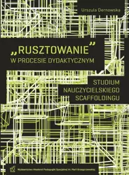 eBook "Rusztowanie" w procesie dydaktycznym. Studium nauczycielskiego scaffoldingu - Urszula Dernowska