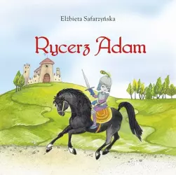 eBook Rycerz Adam - Elżbieta Safarzyńska mobi epub