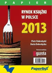 eBook Rynek książki w Polsce 2013. Papier - Piotr Dobrołęcki