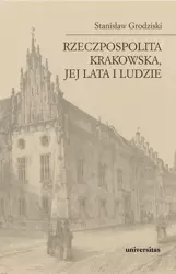 eBook Rzeczpospolita Krakowska jej lata i ludzie - Stanisław Grodziski