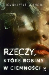 eBook Rzeczy, które robimy w ciemności - Dominika van Eijkelenborg mobi epub