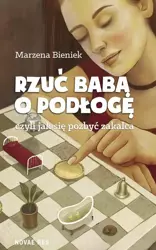 eBook Rzuć babą o podłogę - Marzena Bieniek epub mobi