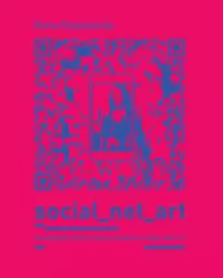 eBook SOCIAL NET ART Paradygmat sztuki nowych mediów w dobie web 2.0. - Marta Miaskowska mobi epub