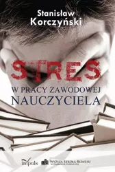 eBook STRES w pracy zawodowej nauczyciela - Stanisław Korczyński epub mobi