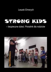 eBook STRONG KIDS - bezpieczne dzieci. Poradnik dla rodziców - Leszek Elmerych