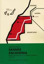 eBook Sahara Zachodnia. Fiasko dekolonizacji czy sukces podboju 1975–2011 - Adam Kosidło