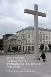 eBook Sakralizacja przestrzeni publicznych w Polsce - Lucyna Przybylska