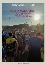 eBook Silesia maraton - szczęśliwa trzynastka - Wojciech Biedroń epub mobi