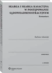 eBook Skarga i skarga kasacyjna w postępowaniu sądowoadministracyjnym. Komentarz - Barbara Adamiak