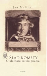 eBook Ślad komety. O ulotności sztuki pisania - Jan Malicki mobi epub