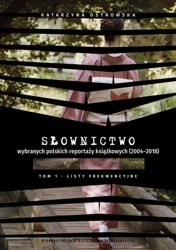 eBook Słownictwo wybranych polskich reportaży książkowych (2004–2018). Tom 1. Listy frekwencyjne - Katarzyna Ostrowska