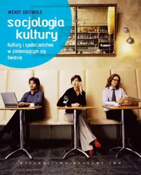 eBook Socjologia kultury. Kultury i społeczeństwa w zmieniającym się świecie - Wendy Griswold epub mobi