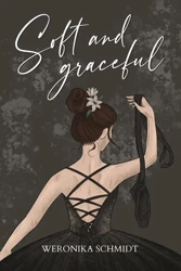 eBook Soft and graceful - Weronika Schmidt mobi epub