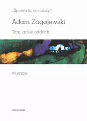 eBook „Śpiewa to, co milczy”. Tam, gdzie oddech. Wiersze - Adam Zagajewski