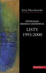 eBook Spotkałem Jerzego Giedroycia Listy 1993-2000 - Jerzy Huczkowski