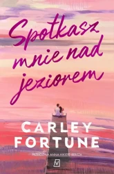 eBook Spotkasz mnie nad jeziorem - Carley Fortune mobi epub