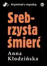 eBook Srebrzysta śmierć - Anna Kłodzińska epub mobi