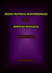 eBook Środki przymusu bezpośredniego. Tom I. Wspólna regulacja - Ireneusz Kobus