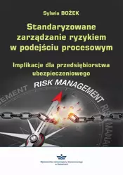 eBook Standaryzowane zarządzanie ryzykiem w podejściu procesowym - Sylwia Bożek