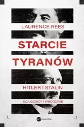 eBook Starcie tyranów. Hitler i Stalin – sojusznicy i wrogowie - Laurence Rees epub mobi