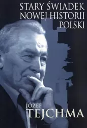 eBook Stary świadek nowej historii Polski - Józef Tejchma