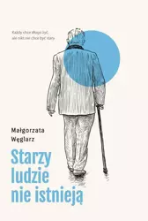 eBook Starzy ludzie nie istnieją - Małgorzata Węglarz epub mobi