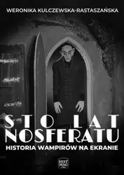 eBook Sto lat Nosferatu. Historia wampirów na ekranie - Weronika Kulczewska-Rastaszańska mobi epub