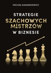 eBook Strategie Szachowych Mistrzów w biznesie - Michał Kanarkiewicz mobi epub