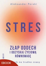 eBook Stres. Złap oddech i odzyskaj życiową równowagę - Aleksander Perski mobi epub