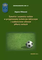 eBook Symetria i asymetria  ruchów w przygotowaniu techniczno-taktycznym i szybkościowo-siłowym piłkarzy nożnych - Zbigniew Witkowski