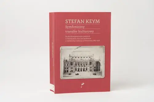 eBook Symfoniczny transfer kulturowy. Studia kompozytorów polskich w Niemczech oraz ich spotkanie z niemiecką tradycją symfoniczną 1867–1918 - Stefan Keym epub mobi