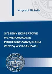 eBook Systemy ekspertowe we wspomaganiu procesów zarządzania wiedzą w organizacji - Krzysztof Michalik