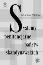 eBook Systemy penitencjarne państw skandynawskich na tle polityki kryminalnej, karnej i penitencjarnej - Monika Płatek