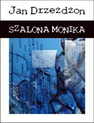 eBook Szalona Monika - Jan Drzeżdżon mobi epub