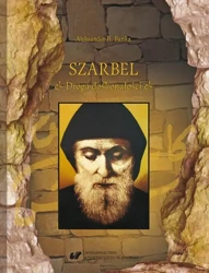 eBook Szarbel. Droga doskonałości. Współczesne oblicze wczesnochrześcijańskiej filozofii ascezy - Aleksander R. Bańka