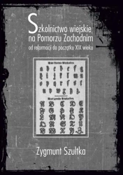 eBook Szkolnictwo wiejskie na Pomorzu Zachodnim od reformacji do początku XIX wieku - Zygmunt Szultka