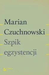 eBook Szpik egzystencji - Marian Czuchnowski epub mobi