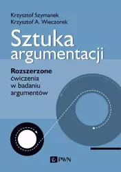 eBook Sztuka argumentacji. Rozszerzone ćwiczenia w badaniu argumentów - Krzysztof Szymanek epub mobi