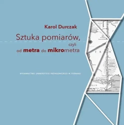 eBook Sztuka pomiarów, czyli od metra do mikrometra - Karol Durczak