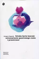 eBook Sztuka życia inaczej: ustanawianie queerowego czasu i przestrzeni - Grzegorz Stępniak