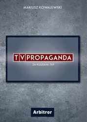 eBook TVPropaganda. Za kulisami TVP. - Mariusz Kowalewski mobi epub