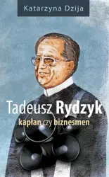 eBook Tadeusz Rydzyk Kapłan czy biznesmen - Katarzyna Dzija epub mobi