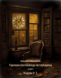 eBook Tajemnica berlińskiego skrytobójstwa, część 1: Walizka P. Z. - Aleksander Błażejowski epub mobi